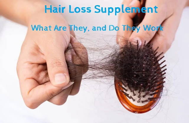 Hair Loss Supplement: What Are They, and Do They Work?