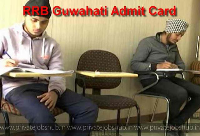 RRB Guwahati Admit Card RRB Guwahati Admit Card