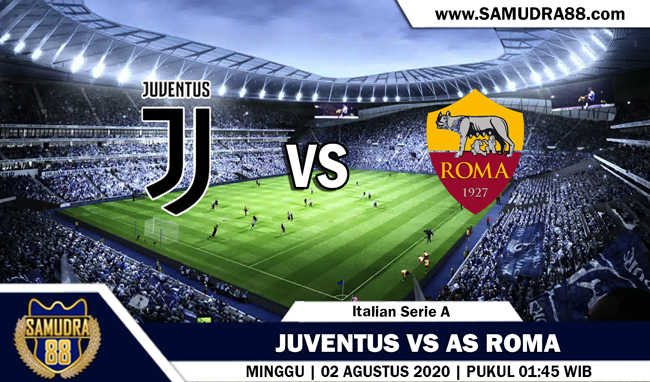 PREDIKSI JUVENTUS VS AS ROMA 2 AGUSTUS 2020 ~ PREDIKSI ...