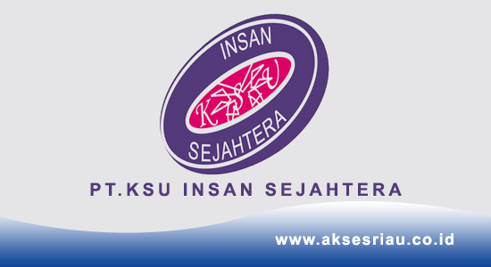 Lowongan PT. KSU Insan Sejahtera Pekanbaru Mei 2017
