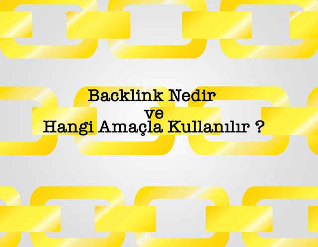 Backlink nedir? Nasıl Kullanılmalıdır? Backlink kullanım amacı nedir