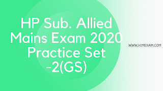 HP Sub. Allied Mains Exam 2020 Practice Set -2(GS) HP Sub. Allied Mains Exam 2020 Practice Set -2(GS)