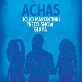 Achas (Com Preto Show e Blaya)
