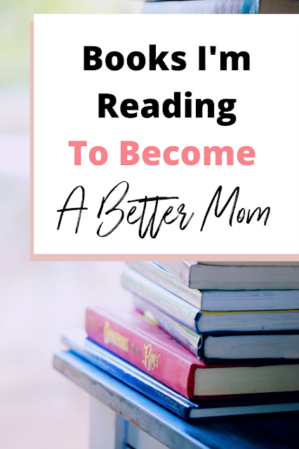 Books I'm Reading To Become A Better Mom - TheDailyAprilnAva