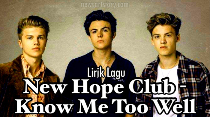 [Lirik Lagu + Download] New Hope Club - Know Me Too Well dan Terjemahan