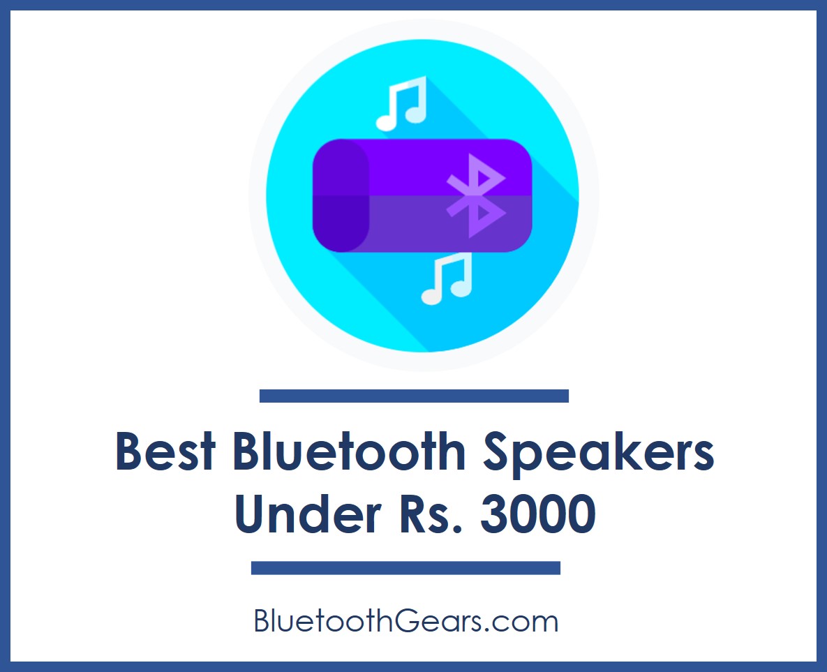 8 Best Bluetooth Speakers Under 3000 Rupees (Make Your Unique Pick in 2021)