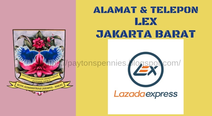 Alamat Telepon Lex Lazada Express Jakarta Barat Terbaru 2021 Pay To Pennies