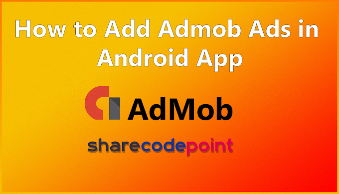How to add admob ads in android app - Mobile app monetization the smart way