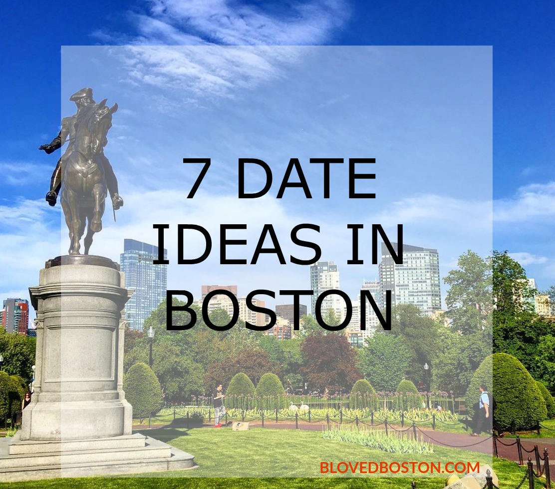 What to do in boston, date ideas for boston, blovedboston