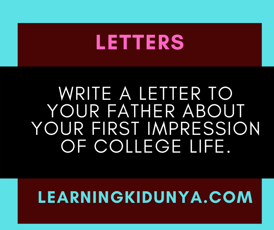 Write a letter to your father about your first impression of college life.