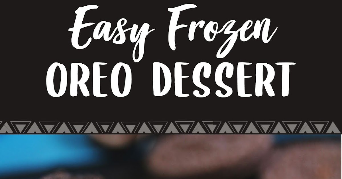 Easy Frozen Oreo Dessert 13 Just Recipes
