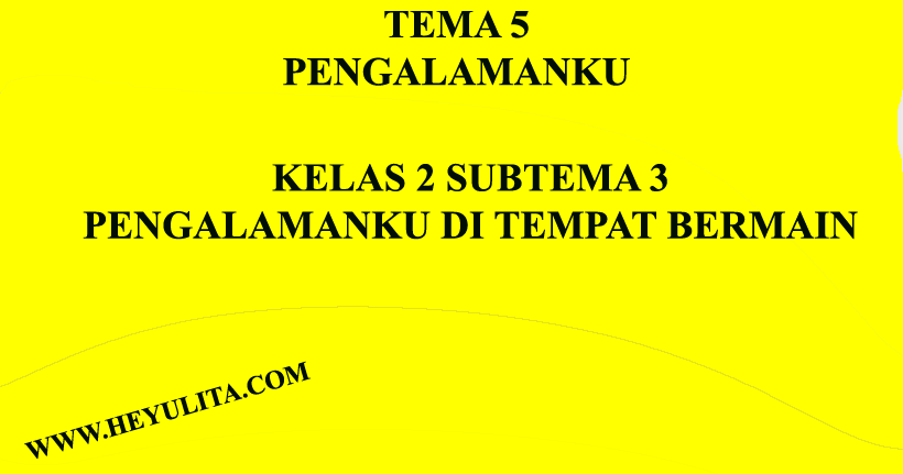 Soal Tematik Kelas 2 Tema 5 Subtema 3 Heyulita