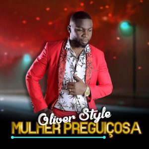 OLIVER STYLE-MULHER PREGUIÇOSA[ESCLUSIVO 2019](DOWNLOAD MP3)