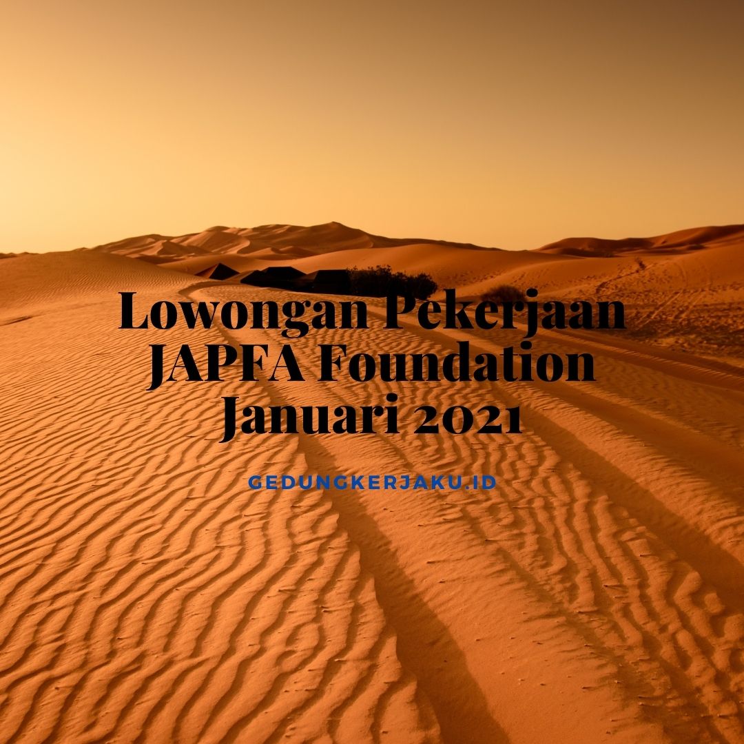 Lowongan Pekerjaan JAPFA Foundation Januari 2021