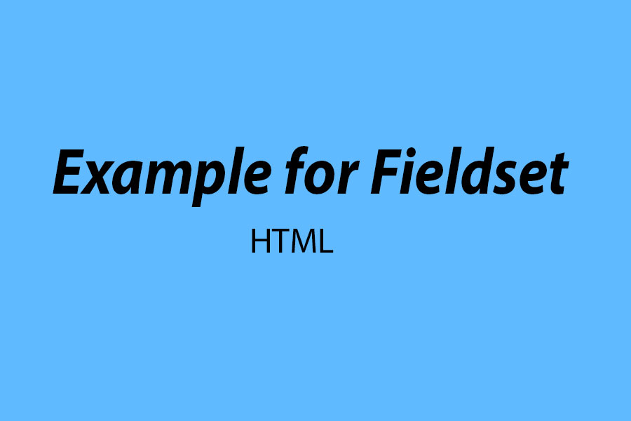 Example for Fieldset |HTML|