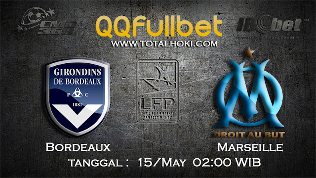 PREDIKSIBOLA - PREDIKSI TARUHAN BORDEAUX VS MARSEILLE 15 MAY 2017 (FRANCE LIGUE 1)
