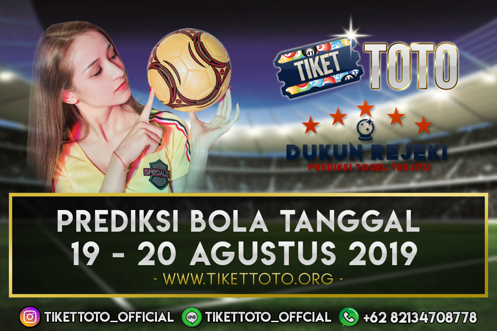 PREDIKSI BOLA TANGGAL 19 – 20 AGUSTUS 2019
