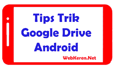 Tips dan Trik Google Drive untuk Android