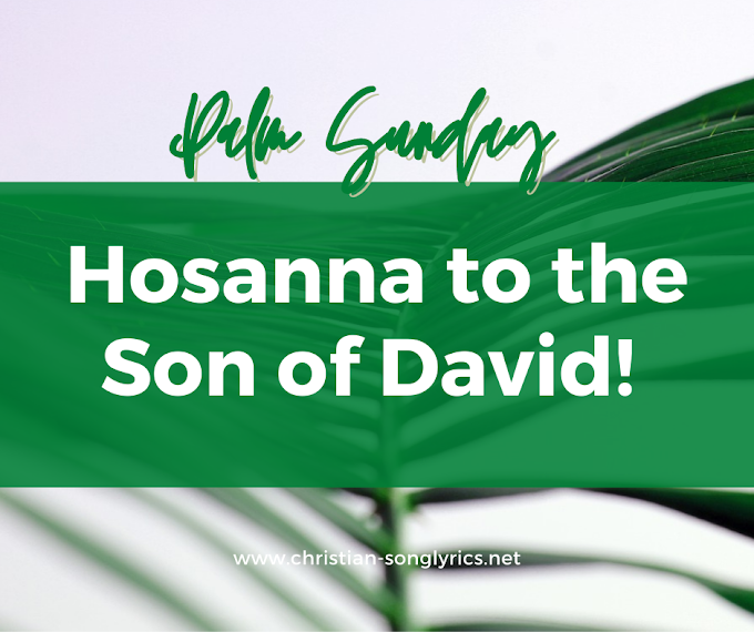 Hosanna to the Son of David Lyrics - Dan Schutte