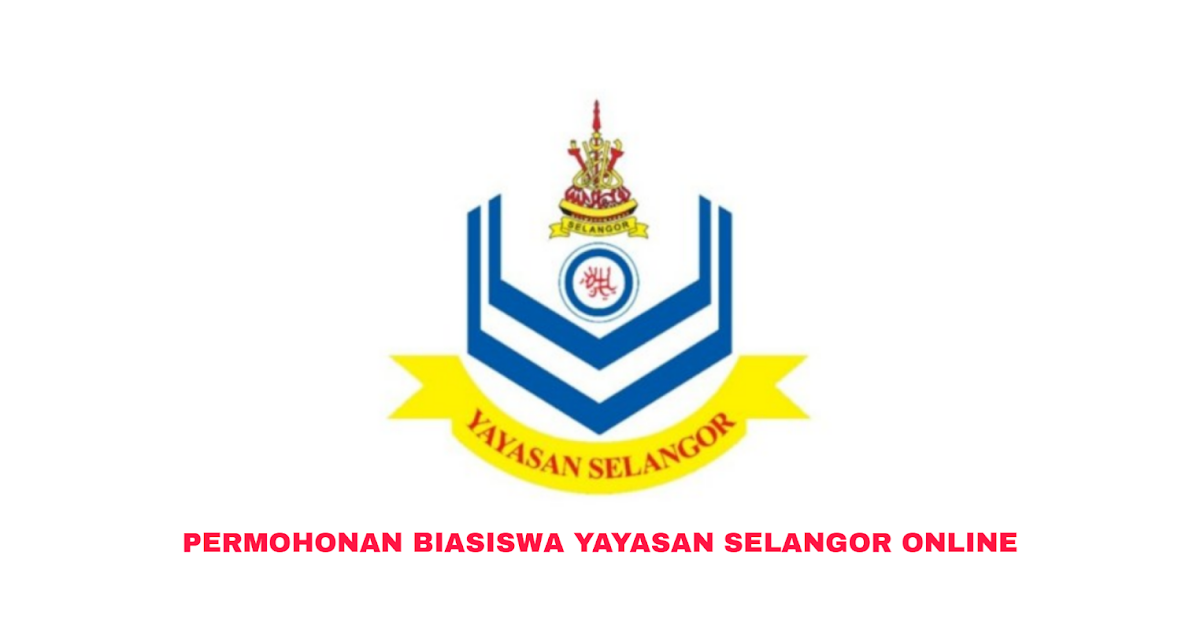 Permohonan Biasiswa Yayasan Selangor 2020 Online (Borang ...