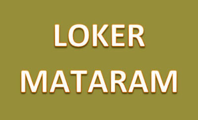 Loker Mataram : Info Lowongan Kerja di Kota Mataram Bulan ini