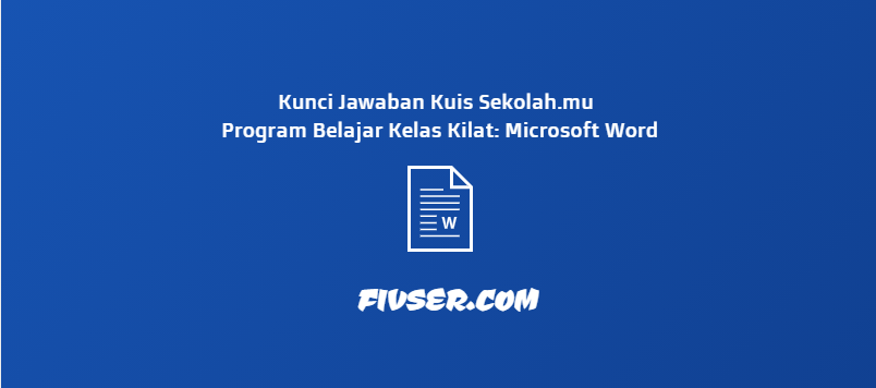 Kunci Jawaban Kuis Sekolah Mu Program Belajar Kelas Kilat Microsoft Word Fivser Kunci Jawaban Kuis Sekolah Mu Program Belajar Kelas Kilat Microsoft Word Fivser