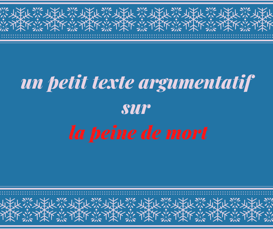 un petit texte argumentatif sur la peine de mort
