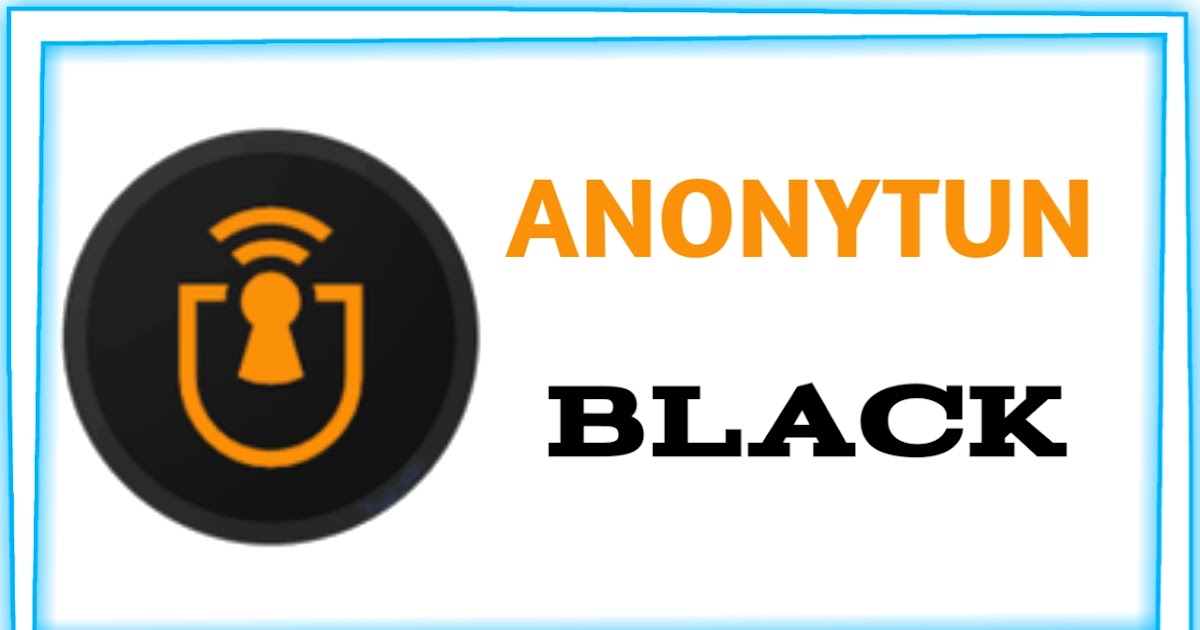 Aplikasi Anonytun Black Mod Pro Apk Last Version 2021 KASEPart Blog