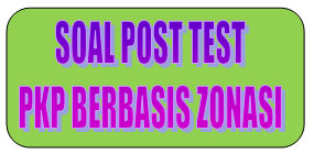Prediksi Soal Post Test Pkp Berbasis Zonasi Didno76 Com