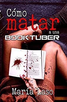 Reseña: Cómo matar a una booktuber de María Laso (Independently published, mayo de 2020)
