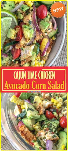 Cajun Lime Chicken Avocado Corn Salad | Show You Recipes