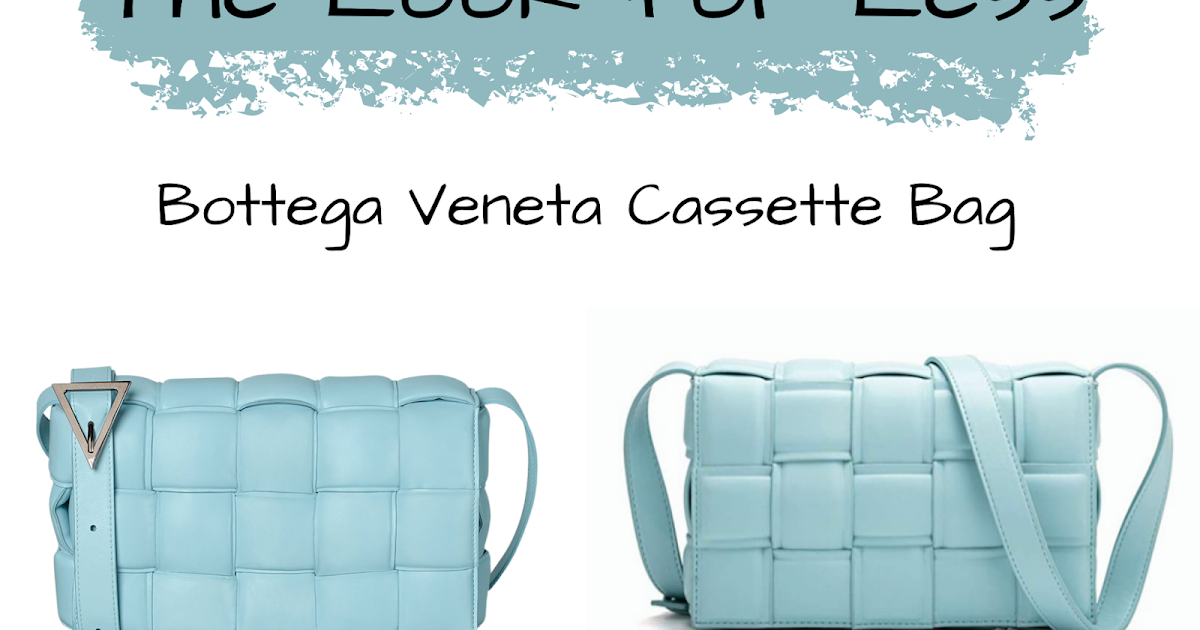 The Look for Less: Bottega Veneta Cassette Bag - Frugal Shopaholics