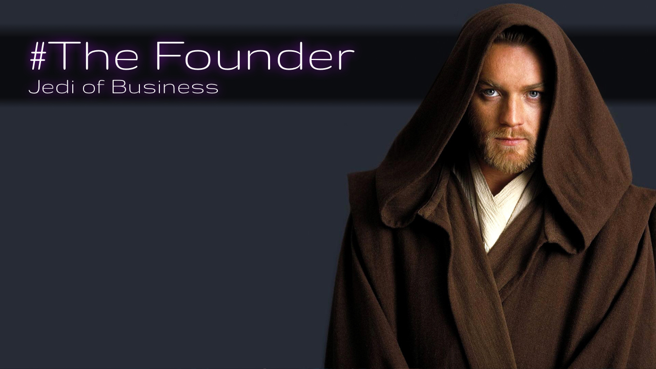 Obi Wan Kenobi. The Founder is a Jedi of Business