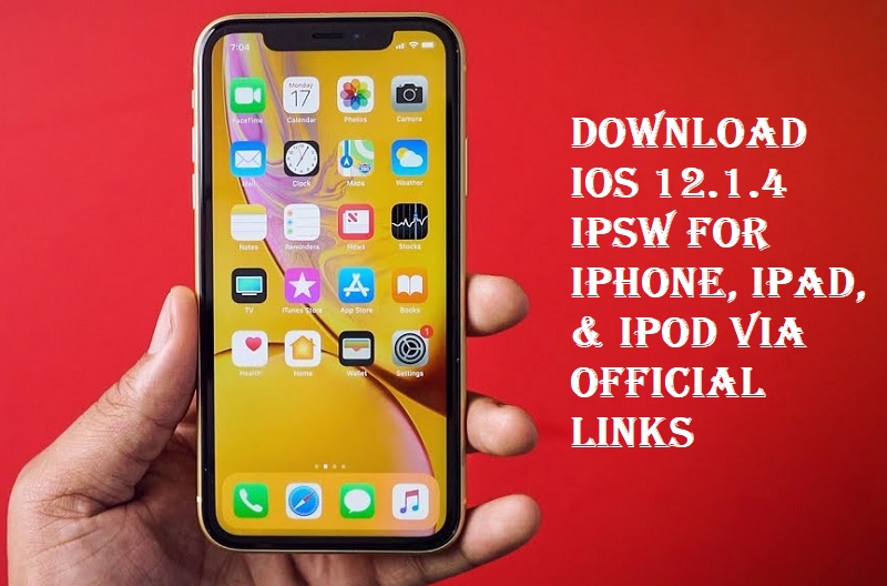 Download iOS 12.1.4 IPSW for iPhone, iPad, & iPod via Official Links