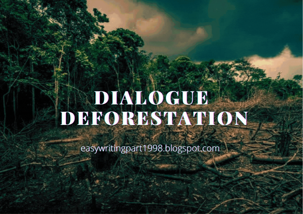 Write a dialogue between two friends about Deforestation and its
