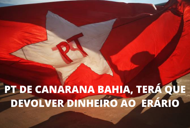 CANARANA: PT terá que devolver todo o dinheiro do Fundo Especial de Financiamento de Campanha - FEFC, ao Erário