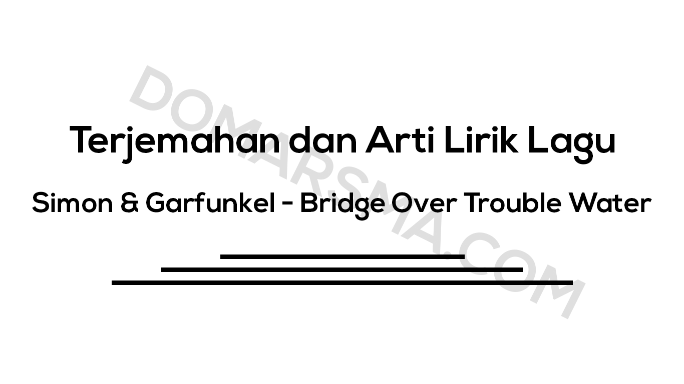 √ Terjemahan Dan Arti Lirik Lagu Simon &amp; Garfunkel