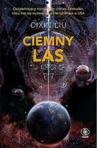 "Ciemny Las" Cixina Liu to wybitna kontynuacja „Wspomnienie o Przeszłości Ziemi”" serii