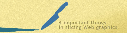 4 important things in slicing Web graphics