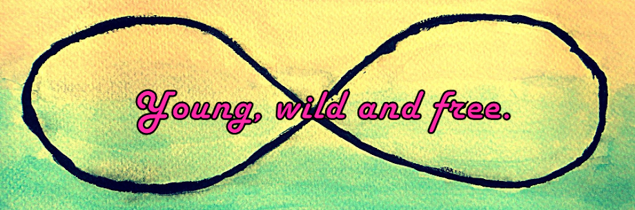 Young, wild and free.