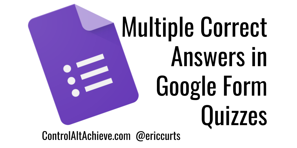 Control Alt Achieve Multiple Correct Answers In Google Form Quizzes