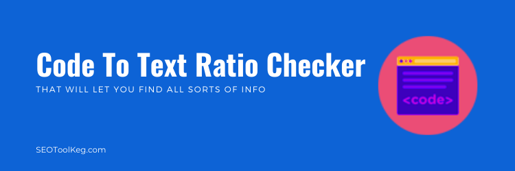 Code to Text Ratio Checker - Check HTML & Text Between Ratio