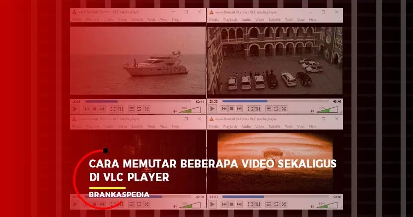 Cara Memutar Beberapa Video Sekaligus Di Vlc Player Brankaspedia Blog Tutorial Dan Tips