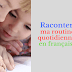 Raconter ma routine quotidienne en français Raconter ma routine quotidienne en français