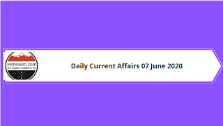 Daily Current Affairs 07 June 2020