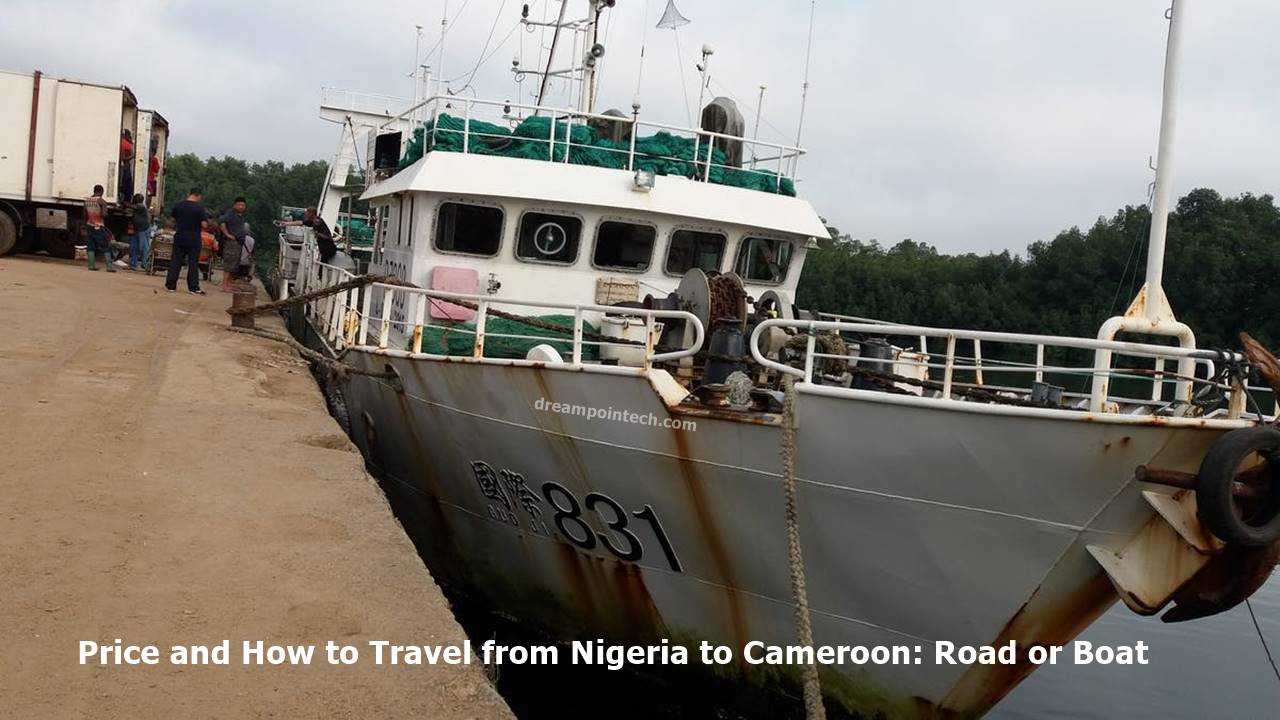 Price and How to Travel from Nigeria to Cameroon by Road or by Boat.