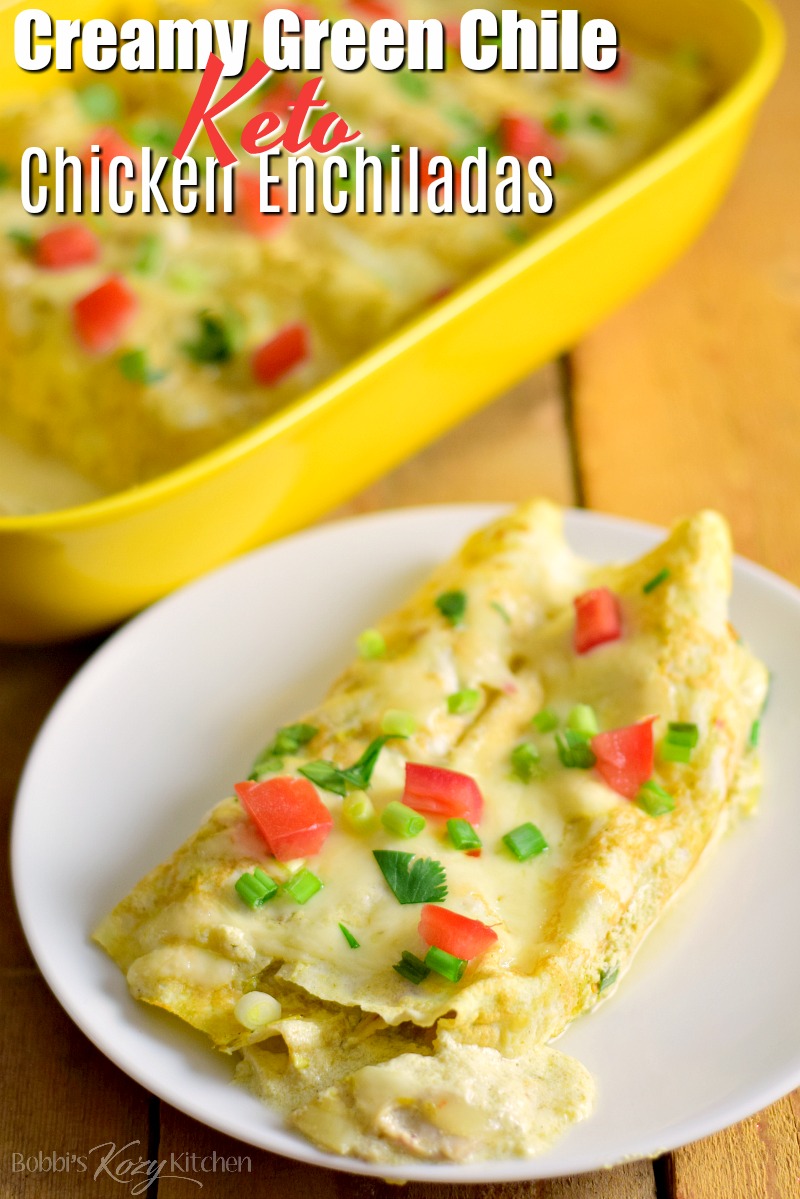 Creamy Keto Green Chile Chicken Enchiladas Bobbis Kozy Kitchen