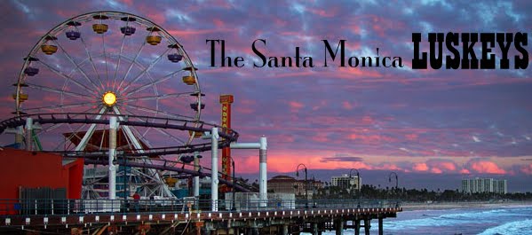Our First Blog: The Santa Monica Luskeys