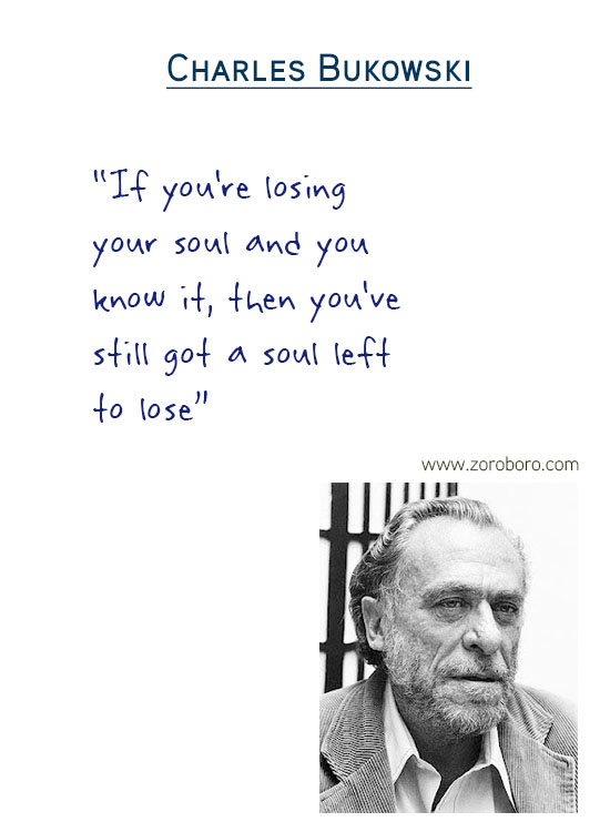 Charles Bukowski Quotes,the laughing heart,Charles Bukowski Poetry,bluebird,Charles Bukowski Poems,short stories,Love,Poems,Life,Peoples,Philosophy, Charles Bukowsk Thoughts Photos,poets,Woman,bukowskipoems,poetry