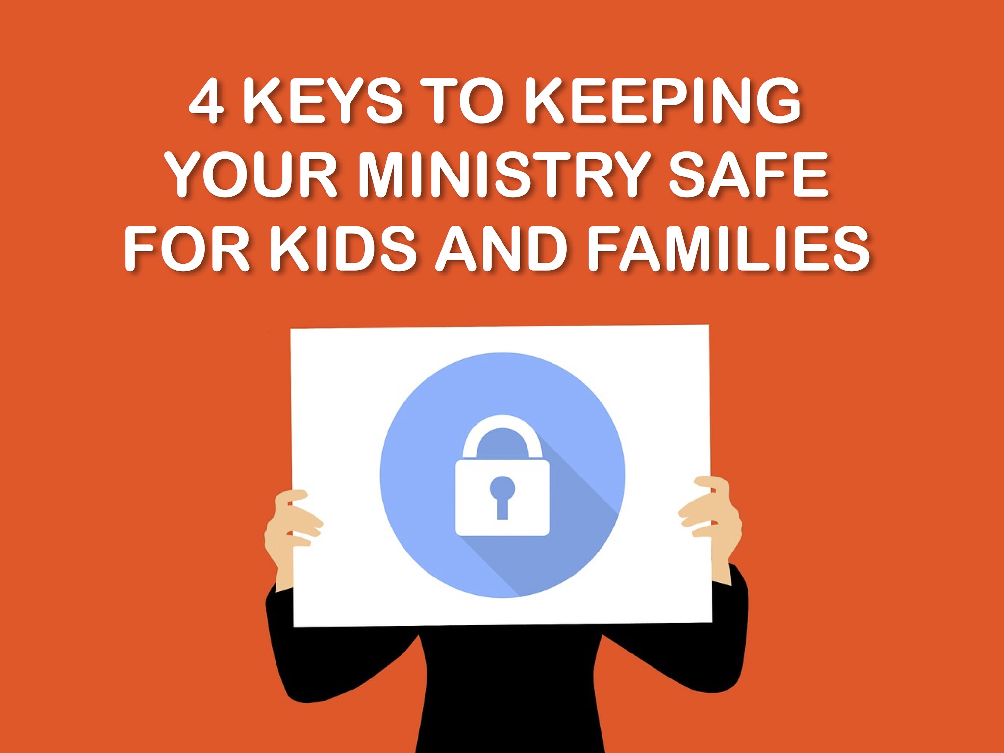 4 Keys to Keeping Your Ministry Safe for Kids and Families ~ RELEVANT